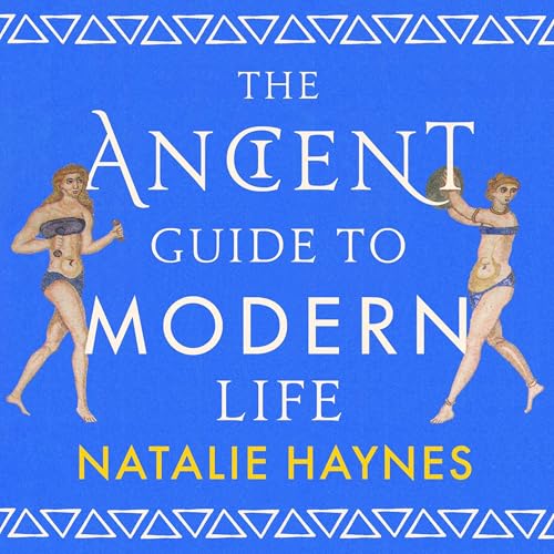 The Ancient Guide to Modern Life cover art