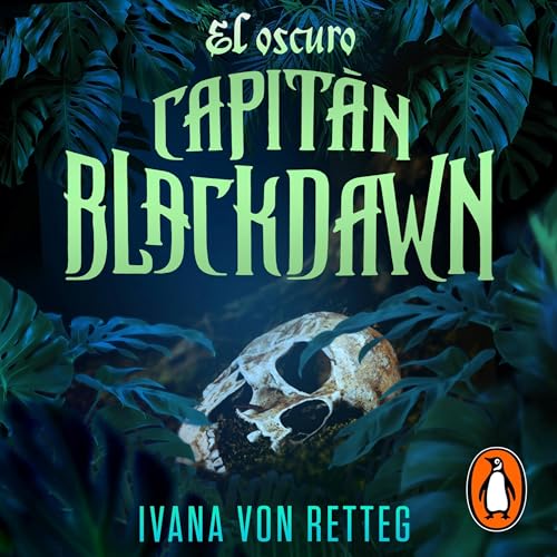 El oscuro capitán Blackdawn [The Dark Captain Blackdawn] Audiolivro Por Ivana Von Retteg Nolan capa