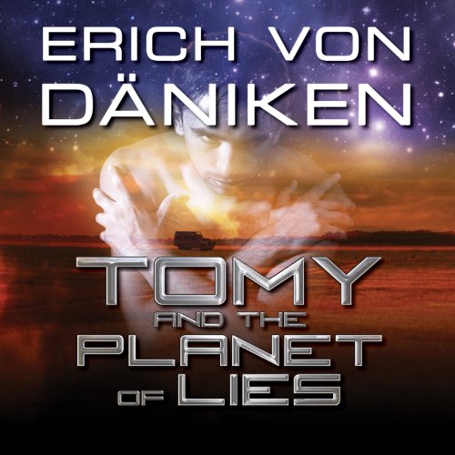 Tomy and the Planet of Lies Audiobook By Erich von Däniken cover art