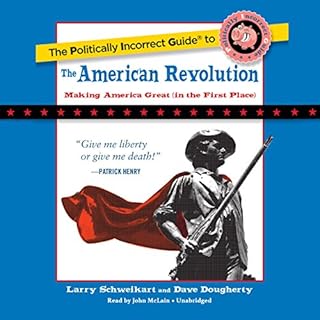 The Politically Incorrect Guide to the American Revolution Audiolibro Por Larry Schweikart, Dave Dougherty arte de portada