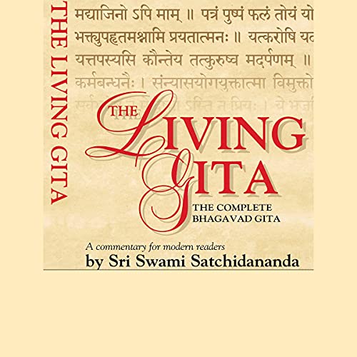 The Living Gita: The Complete Bhagavad Gita - A Commentary for Modern Readers by Sri Swami Satchidananda Swami Satchidananda 