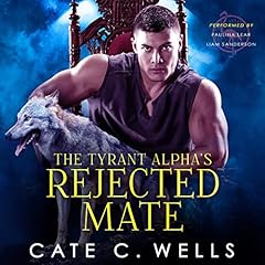 The Tyrant Alpha's Rejected Mate Audiolibro Por Cate C. Wells arte de portada