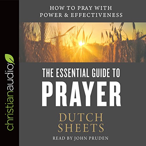 The Essential Guide to Prayer Audiolivro Por Dutch Sheets capa