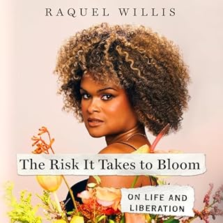 The Risk It Takes to Bloom Audiobook By Raquel Willis cover art