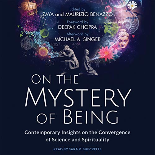 On the Mystery of Being Audiobook By Zaya Benazzo - editor, Maurizio Benazzo - editor, Deepak Chopra MD - foreword, Michael A