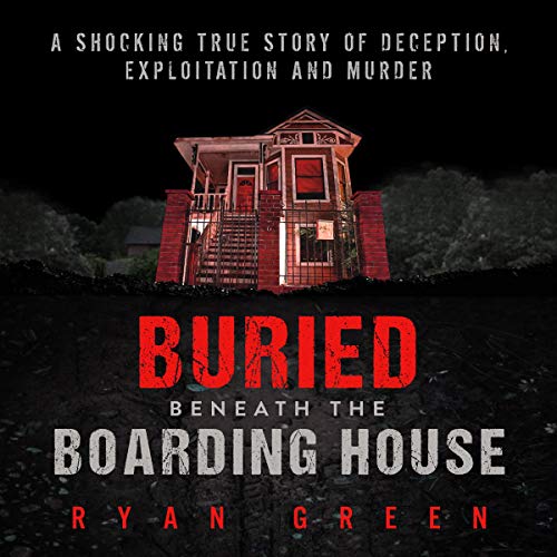 Buried Beneath the Boarding House Audiobook By Ryan Green cover art