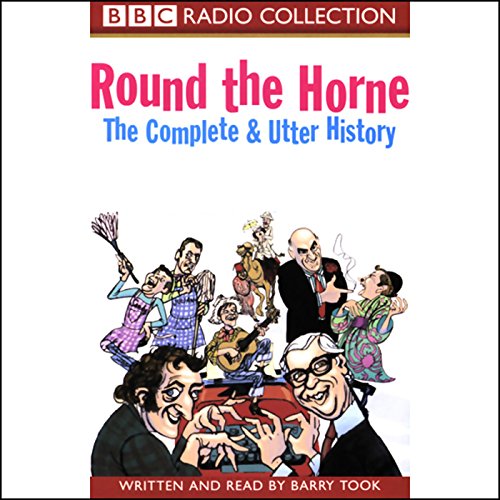 Round the Horne: The Complete and Utter History Audiobook By Barry Took cover art