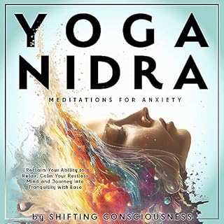 Yoga Nidra Meditations for Anxiety Audiobook By Shifting Conciousness cover art