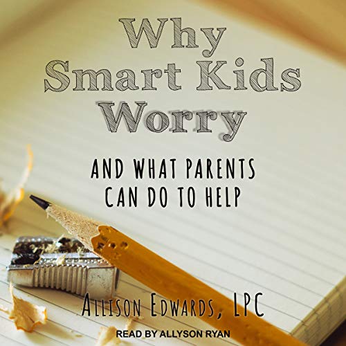 Why Smart Kids Worry Audiobook By Allison Edwards cover art