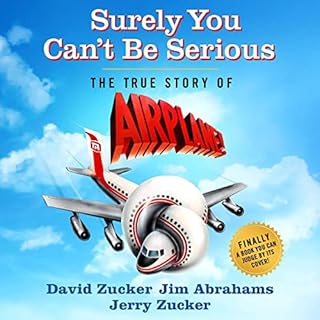 Surely You Can't Be Serious Audiobook By David Zucker, Jim Abrahams, Jerry Zucker cover art