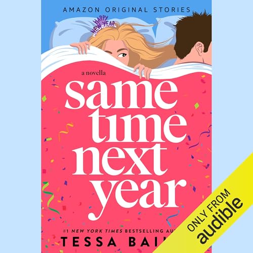 Same Time Next Year Audiolibro Por Tessa Bailey arte de portada