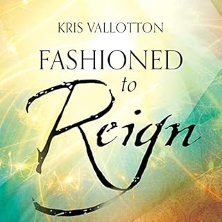 Fashioned to Reign Audiobook By Kris Vallotton cover art