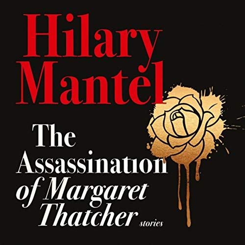 The Assassination of Margaret Thatcher Audiolibro Por Hilary Mantel arte de portada