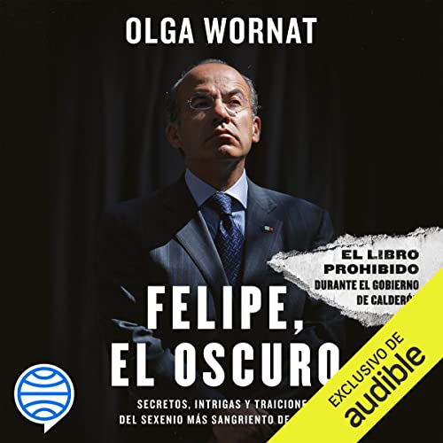 Felipe, El Oscuro Audiobook By Olga Wornat cover art