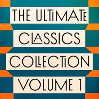 The Ultimate Classics Collection – Volume One: 15 Novels from Dostoyevsky, Dickens, Tolstoy, Melville, Brontë, &am