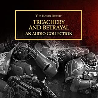 Treachery and Betrayal Audiobook By Aaron Desmki-Bowden, Anthony Reynolds, Gav Thorpe, Nick Kyme, Andrew Smillie, L.J. Gouldi