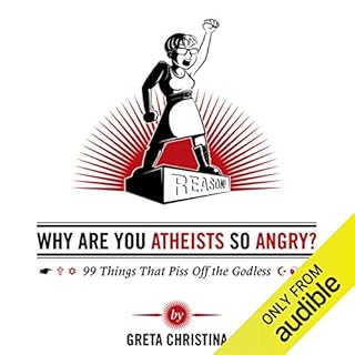 Why Are You Atheists So Angry? Audiobook By Greta Christina cover art