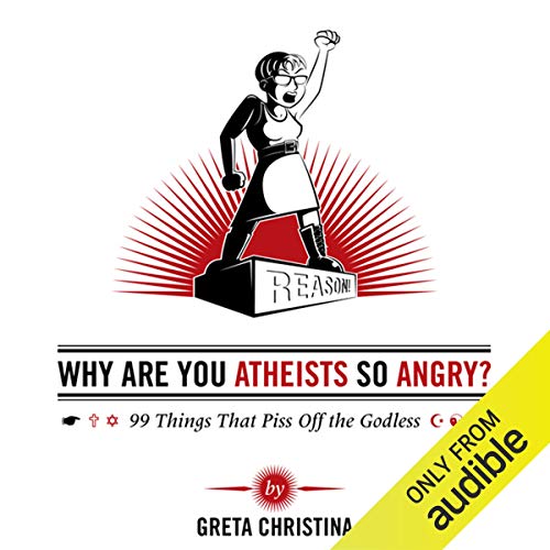 Why Are You Atheists So Angry? Audiobook By Greta Christina cover art