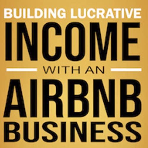 Building Lucrative Income with an Airbnb Business Audiobook By Sarah L. Carter cover art