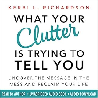 What Your Clutter Is Trying to Tell You Audiolibro Por Kerri L. Richardson arte de portada