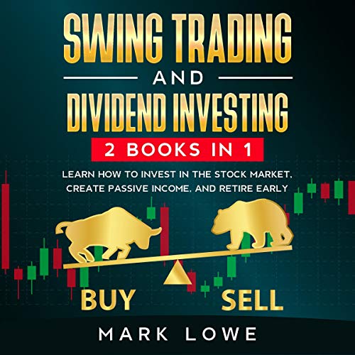 Swing Trading and Dividend Investing Audiobook By Mark Lowe cover art