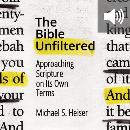 The Bible Unfiltered Audiobook By Michael S. Heiser cover art