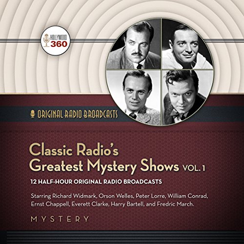 Classic Radio's Greatest Mystery Shows, Vol. 1 Audiobook By Hollywood 360 cover art