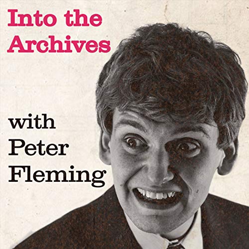 Page de couverture de Into the Archives with Peter Fleming