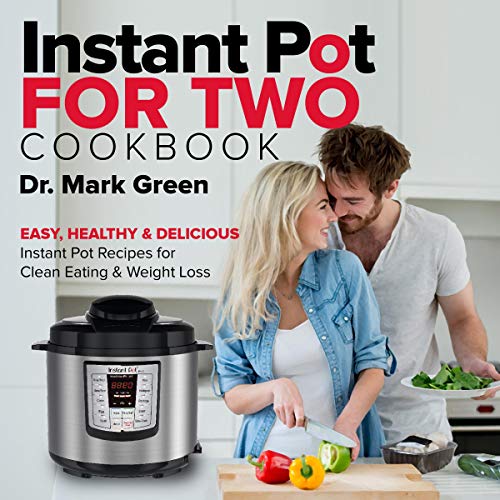 Instant Pot for Two Cookbook: Easy, Healthy and Delicious Instant Pot Recipes for Clean Eating and Weight Loss Audiobook By D