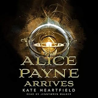 Alice Payne Arrives Audiobook By Kate Heartfield cover art