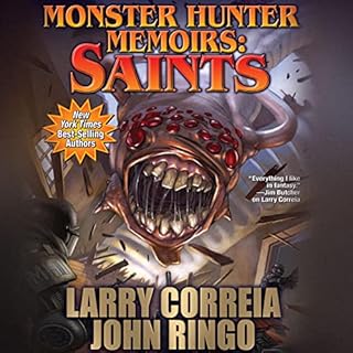 Monster Hunter Memoirs: Saints Audiobook By Larry Correia, John Ringo cover art