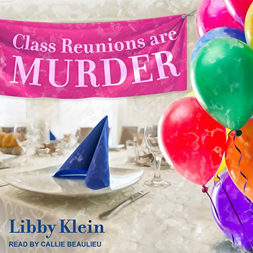 Class Reunions Are Murder Audiolibro Por Libby Klein arte de portada