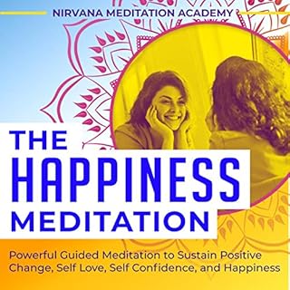 The Happiness Meditation Audiobook By Nirvana Meditation Academy cover art