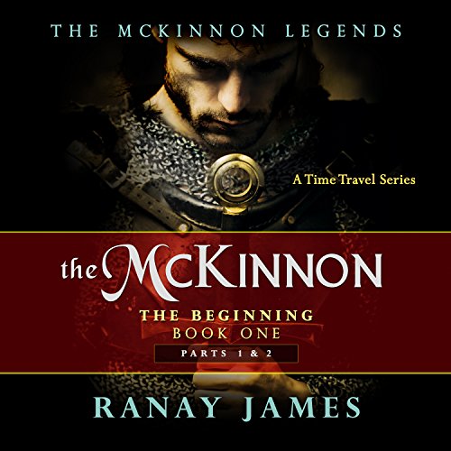 The McKinnon The Beginning Book 1: Parts 1 & 2: The McKinnon Legends A Time Travel Series Audiolibro Por Ranay James arte