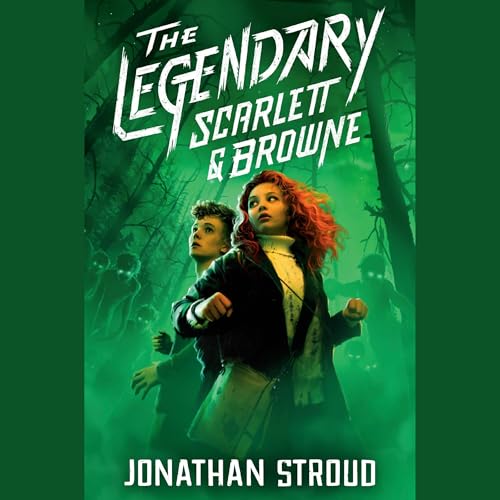 The Legendary Scarlett and Browne Audiobook By Jonathan Stroud cover art