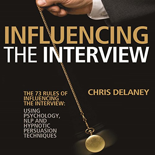 The 73 Rules of Influencing the Interview cover art