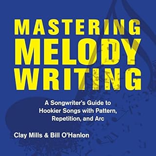 Mastering Melody Writing Audiobook By Clay Mills, Bill O'Hanlon cover art