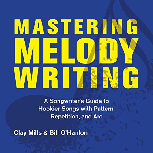 Mastering Melody Writing Audiobook By Clay Mills, Bill O'Hanlon cover art