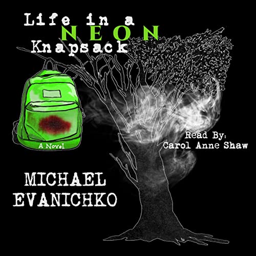 Life in a Neon Knapsack Audiobook By Michael Evanichko cover art