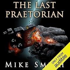 The Last Praetorian Audiobook By Mike Smith cover art