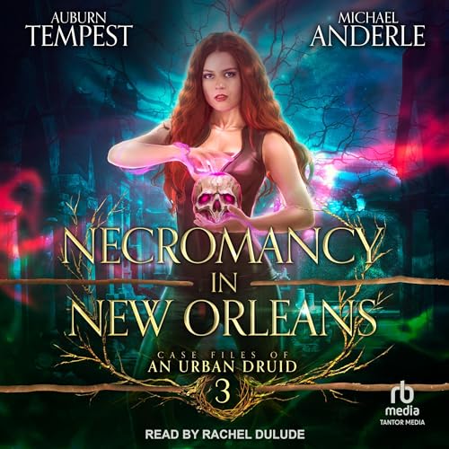 Necromancy in New Orleans Audiolivro Por Auburn Tempest, Michael Anderle capa