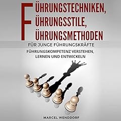 Führungstechniken, Führungsstile, Führungsmethoden für junge Führungskräfte: Führungskompetenz verstehen, lernen und entwickeln Titelbild