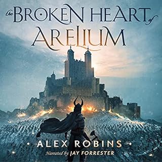 The Broken Heart of Arelium Audiobook By Alex Robins cover art