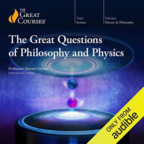 The Great Questions of Philosophy and Physics Audiobook By Steven Gimbel, The Great Courses cover art