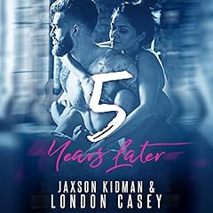 5 Years Later Audiobook By Jaxson Kidman, London Casey cover art