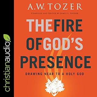 The Fire of God's Presence Audiolibro Por James L. Snyder - editor, A. W. Tozer arte de portada