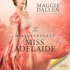 The Misadventures of Miss Adelaide Audiobook By Maggie Dallen cover art