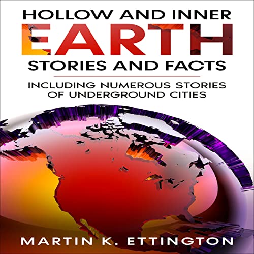 Hollow and Inner Earth Stories and Facts Audiobook By Martin K. Ettington cover art