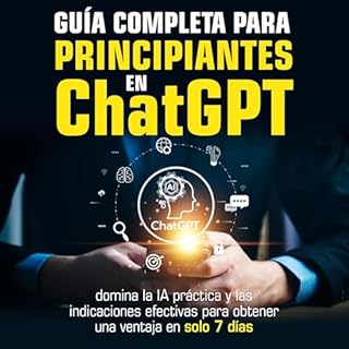 Guía completa para principiantes en ChatGPT [Complete Beginner's Guide to ChatGPT] Audiobook By Ryan Harper cover art