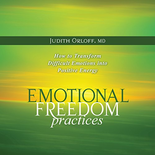 Emotional Freedom Practices Audiobook By Judith Orloff cover art